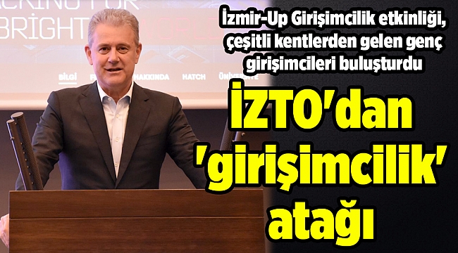 İZTO'dan 'girişimcilik' atağı