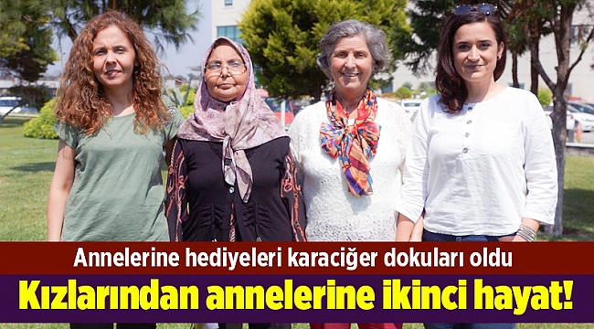 Kızlarından annelerine ikinci hayat