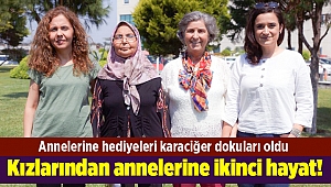 Kızlarından annelerine ikinci hayat