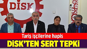 Tariş işçilerine hapis cezasına tepki