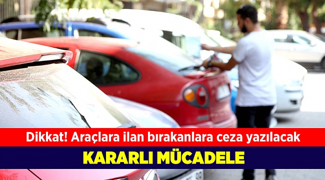 Araçlara ilan bırakanlara ceza yağacak