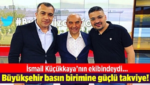 Büyükşehir basın birimine güçlü takviye!