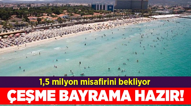 Çeşme 1,5 milyon misafirini bekliyor