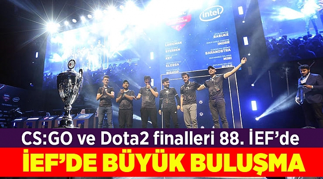 CS:GO ve Dota2 finalleri 88. İEF’de