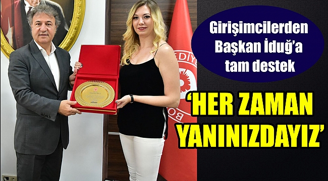 Girişimcilerden Başkan İduğ'a tam destek