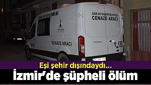 İzmir'de şüpheli ölüm