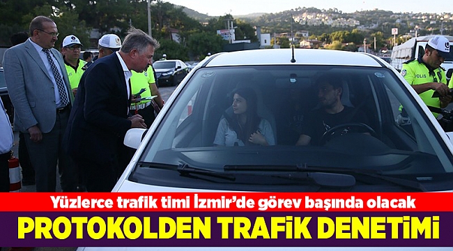 İzmir'deki protokol üyeleri trafik denetimine katıldı