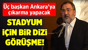 Üç başkan Ankara'ya çıkarma yapacak