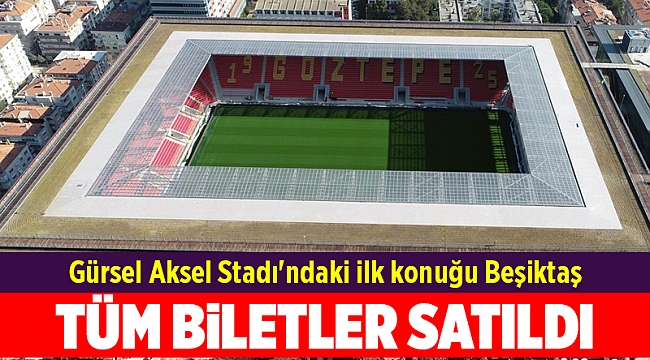 Göztepe'nin Gürsel Aksel Stadı'ndaki ilk konuğu Beşiktaş