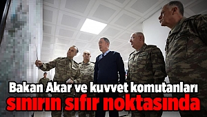 Bakan Akar ve kuvvet komutanları İdlib'deki harekat için sınırın sıfır noktasında