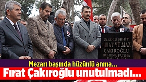 Fırat Çakıroğlu unutulmadı...