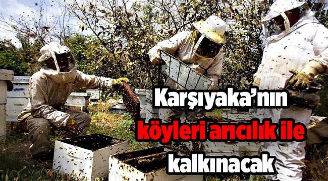 Karşıyaka’nın köyleri arıcılık ile kalkınacak