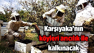 Karşıyaka’nın köyleri arıcılık ile kalkınacak