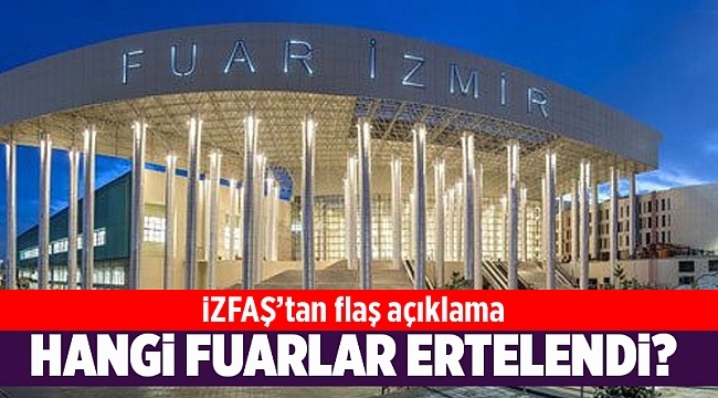 İZFAŞ duyurdu! Nisan ayı sonuna kadar olan fuarlar ertelendi!