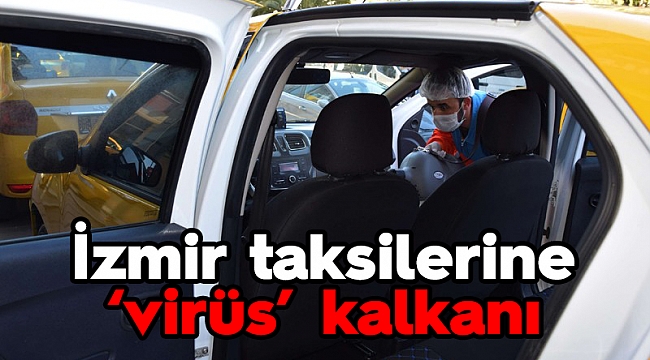 İzmir taksilerine ‘virüs’ kalkanı