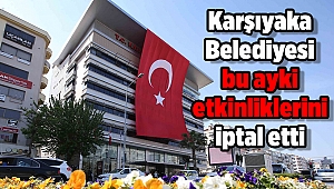 Karşıyaka Belediyesi bu ayki etkinliklerini iptal etti