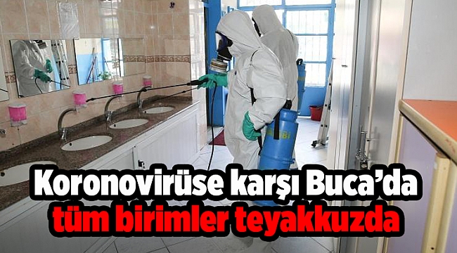 Koronovirüse karşı Buca’da tüm birimler teyakkuzda