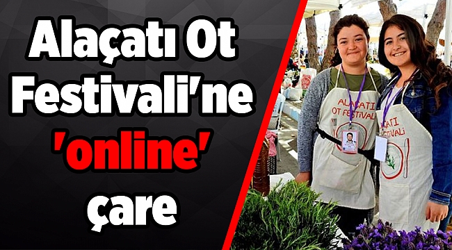 Alaçatı Ot Festivali'ne 'online' çare