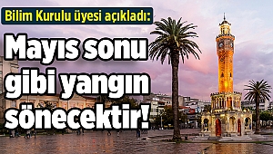 Bilim Kurulu üyesi açıkladı: Mayıs sonu gibi yangın sönecektir!