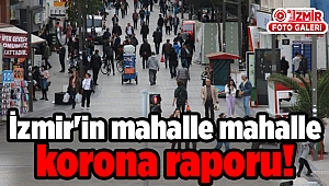 İzmir'in mahalle mahalle korona raporu!