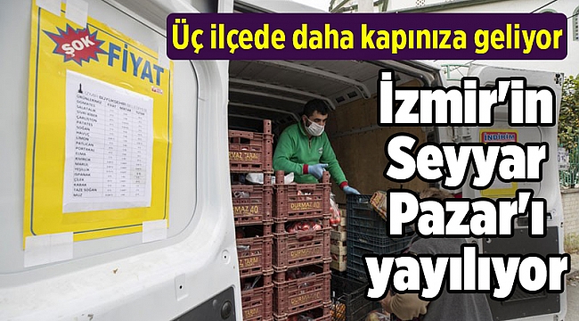 İzmir'in Seyyar Pazar'ı yayılıyor