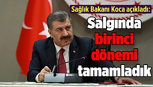 Bakan Koca açıkladı: Salgında birinci dönemi tamamladık