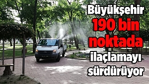 Büyükşehir 190 bin noktada ilaçlamayı sürdürüyor