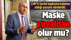 CHP’li Sertel tepkisini kaleme aldığı yazıyla sürdürdü: Maske çuvaldan olur mu?