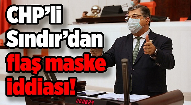 CHP’li Sındır’dan flaş maske iddiası!