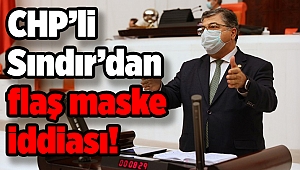 CHP’li Sındır’dan flaş maske iddiası!