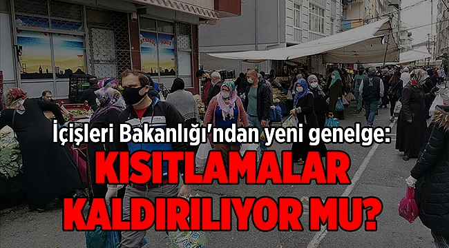 İçişleri Bakanlığı'ndan yeni genelge: '11 Mayıs'tan itibaren...'