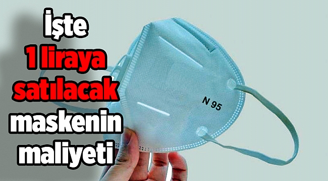 İşte 1 liraya satılacak maskenin maliyeti