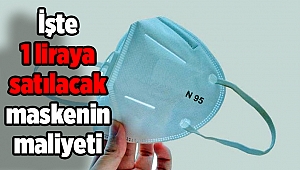 İşte 1 liraya satılacak maskenin maliyeti