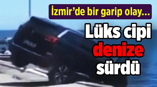 İzmir'de bir garip olay… Lüks cipi denize sürdü