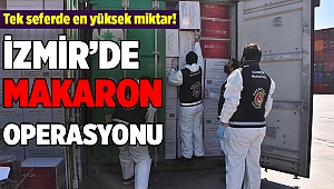 İzmir'de rekor makaron operasyonu