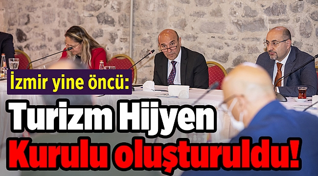 İzmir yine öncü: Turizm Hijyen Kurulu oluşturuldu!