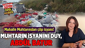 Mahalle Muhtarından çöp isyanı! MUHTARIN İSYANINI DUY, ABDÜL BATUR