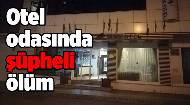 Otel odasında şüpheli ölüm 