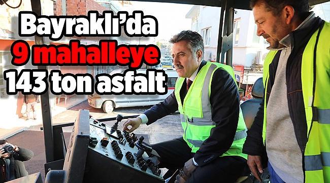 Salgın süresince Bayraklı’da 9 mahalleye 143 ton asfalt