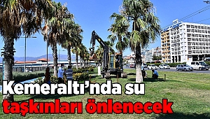 Kemeraltı’nda su taşkınları önlenecek