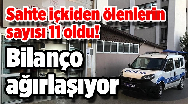 Bilanço ağırlaşıyor: Sahte içkiden ölenlerin sayısı 11 oldu!