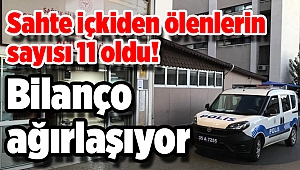 Bilanço ağırlaşıyor: Sahte içkiden ölenlerin sayısı 11 oldu!