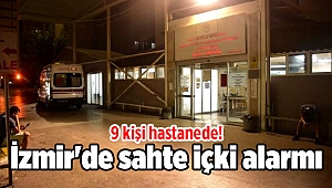 İzmir'de sahte içki alarmı: 9 kişi hastanede!