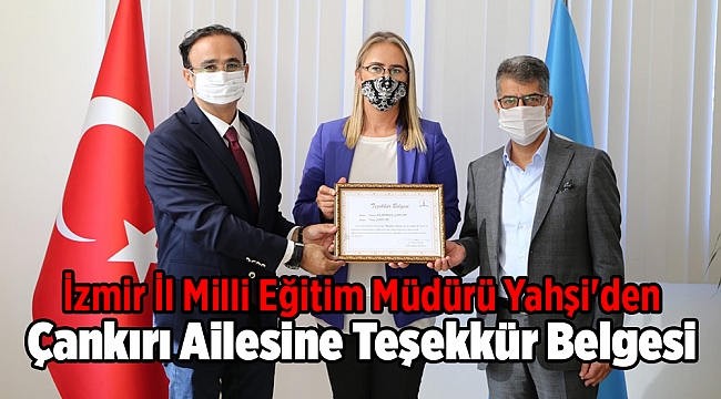 İzmir İl Milli Eğitim Müdürü Yahşi'den Çankırı Ailesine Teşekkür Belgesi