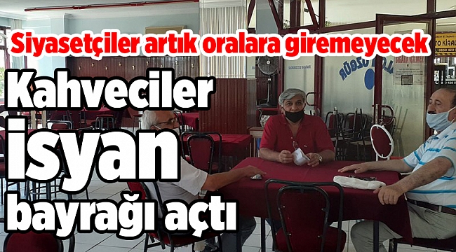 Kahveciler isyan bayrağı açtı: Siyasetçiler artık oralara giremeyecek