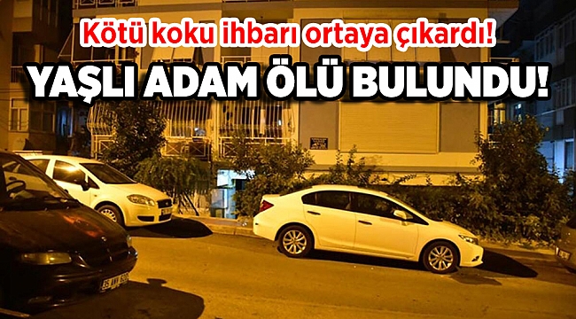 Kötü koku ihbarına gelen polis, yaşlı adamın cansız bedenini buldu!