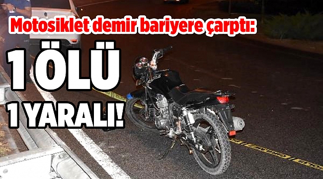 Motosiklet demir bariyere çarptı: 1 ölü