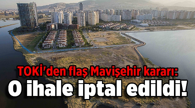 TOKİ'den flaş Mavişehir kararı: O ihale iptal edildi!