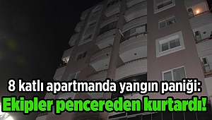 8 katlı apartmanda yangın paniği: Ekipler pencereden kurtardı!