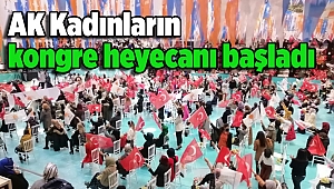 AK Kadınların kongre heyecanı başladı